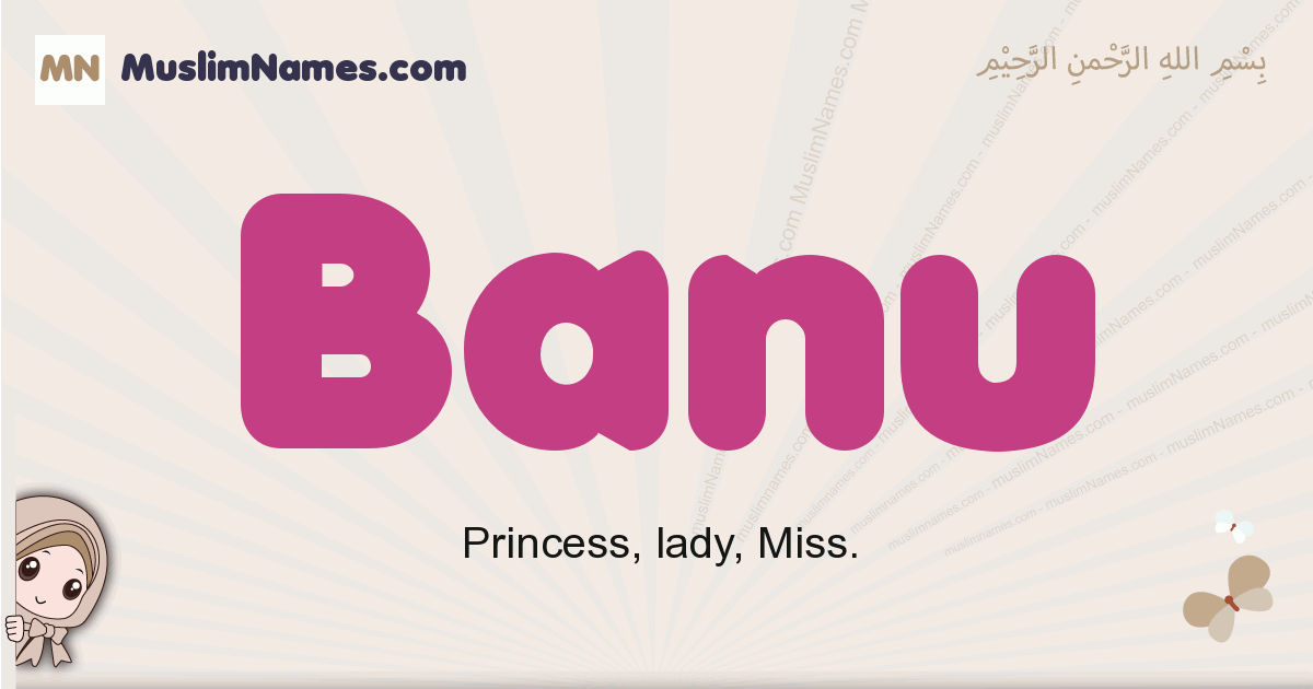 Banu Meaning Of The Muslim Baby Name Banu The name lady is usually given to a girl. banu meaning of the muslim baby name banu