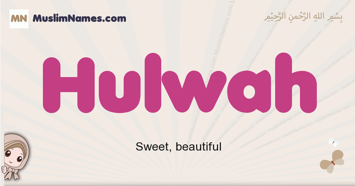 Hulwah muslim girls name and meaning, islamic girls name Hulwah