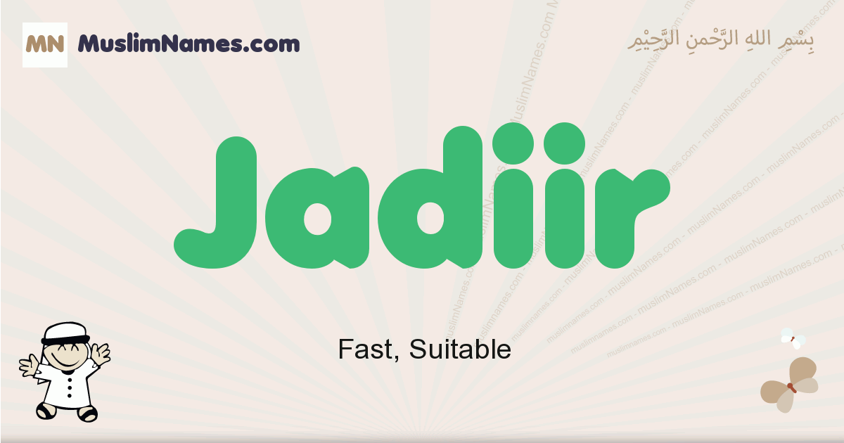 Jadiir muslim boys name and meaning, islamic boys name Jadiir