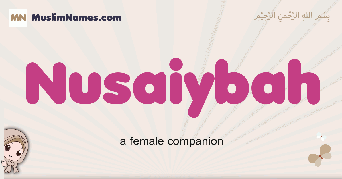 Nusaiybah muslim girls name and meaning, islamic girls name Nusaiybah