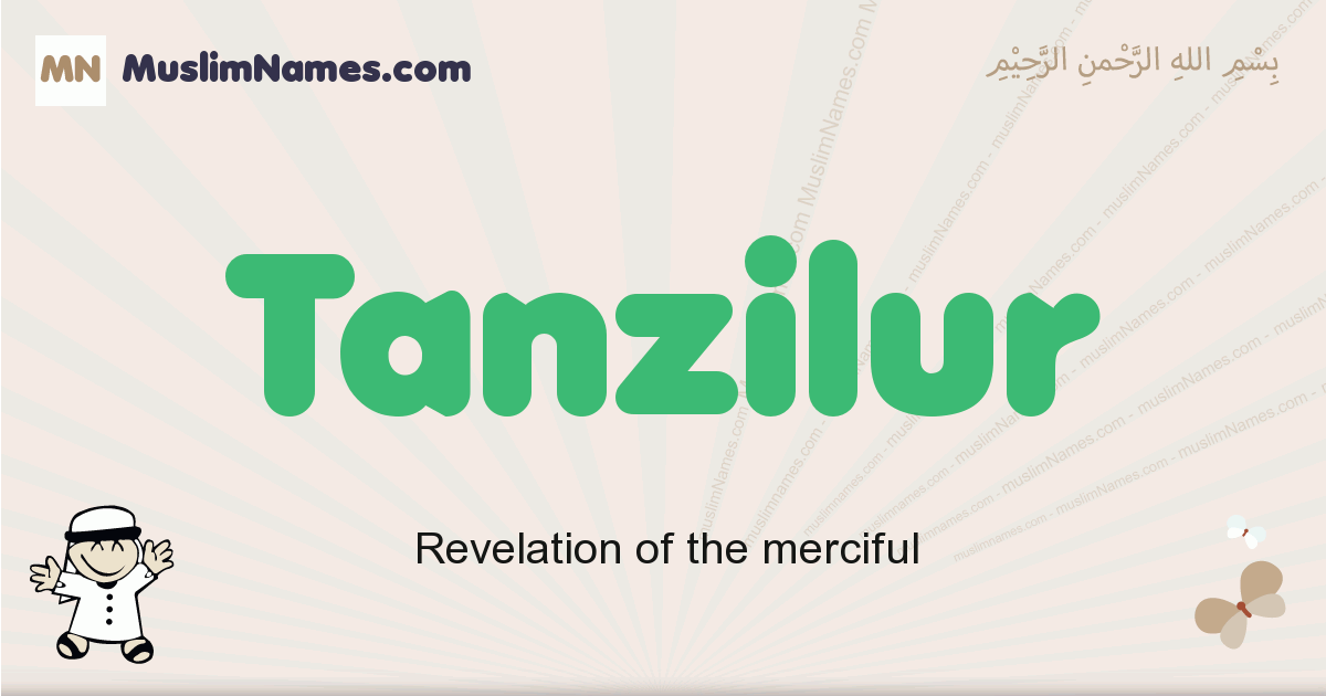 Tanzilur muslim boys name and meaning, islamic boys name Tanzilur