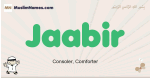 Jaabir muslim boys name and meaning, islamic boys name Jaabir