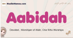 Aabidah muslim girls name and meaning, islamic girls name Aabidah