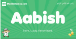 Aabish arabic boys name and meaning, quranic boys name Aabish