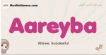 Aareyba muslim girls name and meaning, islamic girls name Aareyba