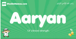Aaryan arabic boys name and meaning, quranic boys name Aaryan