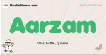 Aarzam muslim boys name and meaning, islamic boys name Aarzam