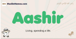 Aashir muslim boys name and meaning, islamic boys name Aashir