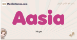 Aasia muslim girls name and meaning, islamic girls name Aasia