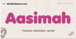 Aasimah muslim girls name and meaning, islamic girls name Aasimah