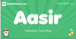 Aasir arabic boys name and meaning, quranic boys name Aasir