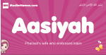 Aasiyah arabic girls name and meaning, muslim girl name Aasiyah