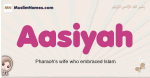 Aasiyah muslim girls name and meaning, islamic girls name Aasiyah