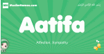 Aatifa arabic girl name and meaning, quranic girls name Aatifa