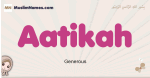 Aatikah muslim girls name and meaning, islamic girls name Aatikah
