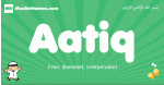 Aatiq arabic boys name and meaning, quranic boys name Aatiq
