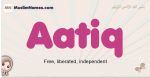 Aatiq muslim girls name and meaning, islamic girls name Aatiq