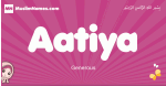 Aatiya arabic girls name and meaning, muslim girl name Aatiya