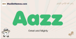 Aazz muslim boys name and meaning, islamic boys name Aazz