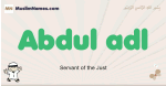 Abdul-adl muslim boys name and meaning, islamic boys name Abdul-adl