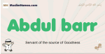 Abdul-barr muslim boys name and meaning, islamic boys name Abdul-barr