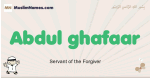 Abdul-ghafaar muslim boys name and meaning, islamic boys name Abdul-ghafaar