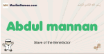 Abdul-mannan muslim boys name and meaning, islamic boys name Abdul-mannan