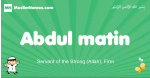 Abdul-matin arabic boys name and meaning, quranic boys name Abdul-matin
