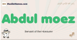 Abdul-moez muslim boys name and meaning, islamic boys name Abdul-moez