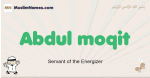 Abdul-moqit muslim boys name and meaning, islamic boys name Abdul-moqit