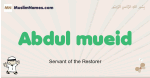 Abdul-mueid muslim boys name and meaning, islamic boys name Abdul-mueid