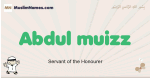 Abdul-muizz muslim boys name and meaning, islamic boys name Abdul-muizz