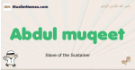 Abdul-muqeet muslim boys name and meaning, islamic boys name Abdul-muqeet