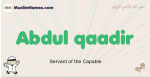 Abdul-qaadir muslim boys name and meaning, islamic boys name Abdul-qaadir