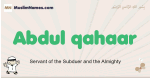 Abdul-qahaar muslim boys name and meaning, islamic boys name Abdul-qahaar