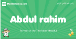 Abdul-rahim arabic boys name and meaning, quranic boys name Abdul-rahim