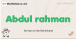 Abdul-rahman muslim boys name and meaning, islamic boys name Abdul-rahman