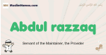 Abdul-razzaq muslim boys name and meaning, islamic boys name Abdul-razzaq