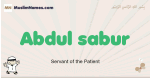 Abdul-sabur muslim boys name and meaning, islamic boys name Abdul-sabur