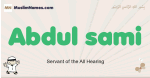 Abdul-sami muslim boys name and meaning, islamic boys name Abdul-sami