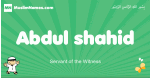 Abdul-shahid arabic boys name and meaning, quranic boys name Abdul-shahid