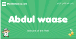 Abdul-waase arabic boys name and meaning, quranic boys name Abdul-waase