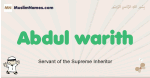 Abdul-warith muslim boys name and meaning, islamic boys name Abdul-warith