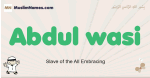 Abdul-wasi muslim boys name and meaning, islamic boys name Abdul-wasi