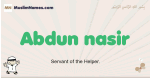 Abdun-nasir muslim boys name and meaning, islamic boys name Abdun-nasir
