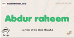Abdur-raheem muslim boys name and meaning, islamic boys name Abdur-raheem