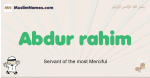 Abdur-rahim muslim boys name and meaning, islamic boys name Abdur-rahim