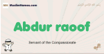 Abdur-raoof muslim boys name and meaning, islamic boys name Abdur-raoof