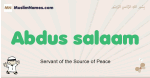 Abdus-salaam muslim boys name and meaning, islamic boys name Abdus-salaam
