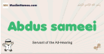 Abdus-sameei muslim boys name and meaning, islamic boys name Abdus-sameei